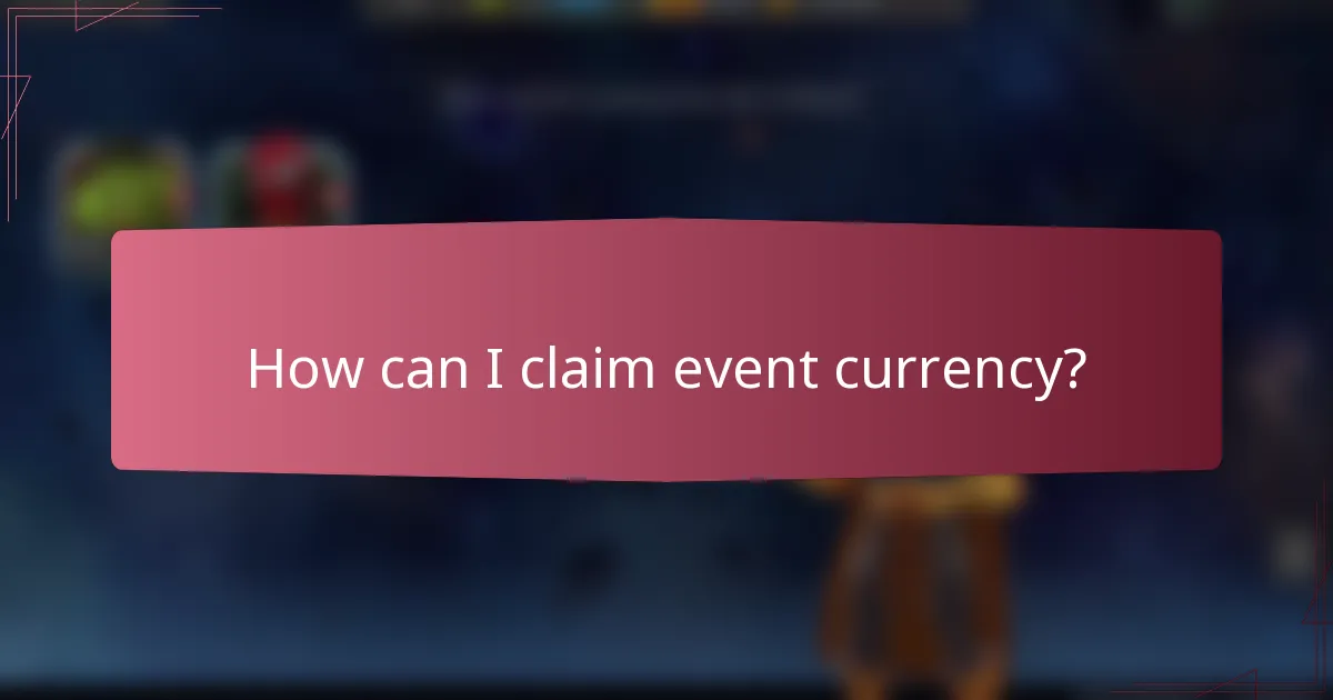 How can I claim event currency?