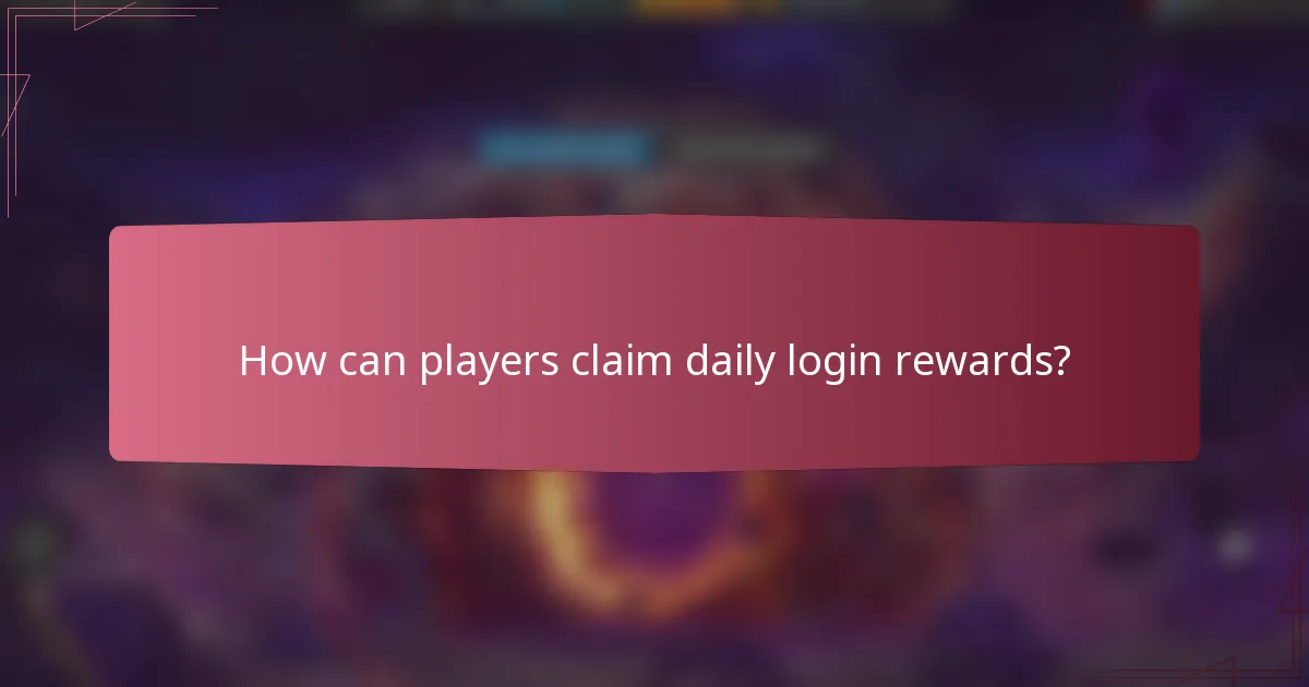How can players claim daily login rewards?
