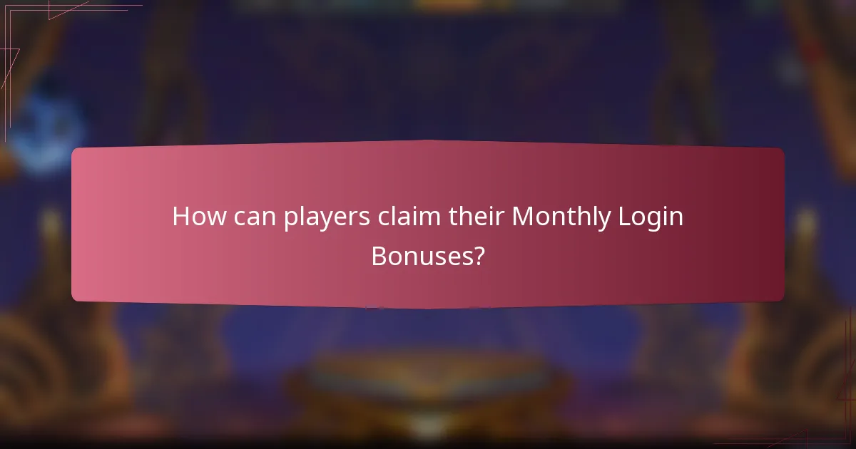 How can players claim their Monthly Login Bonuses?