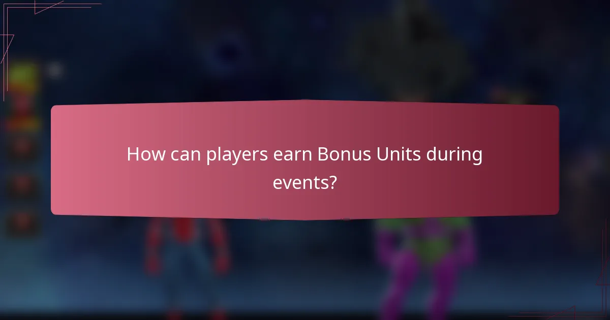 How can players earn Bonus Units during events?
