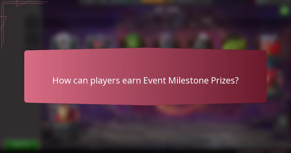 How can players earn Event Milestone Prizes?