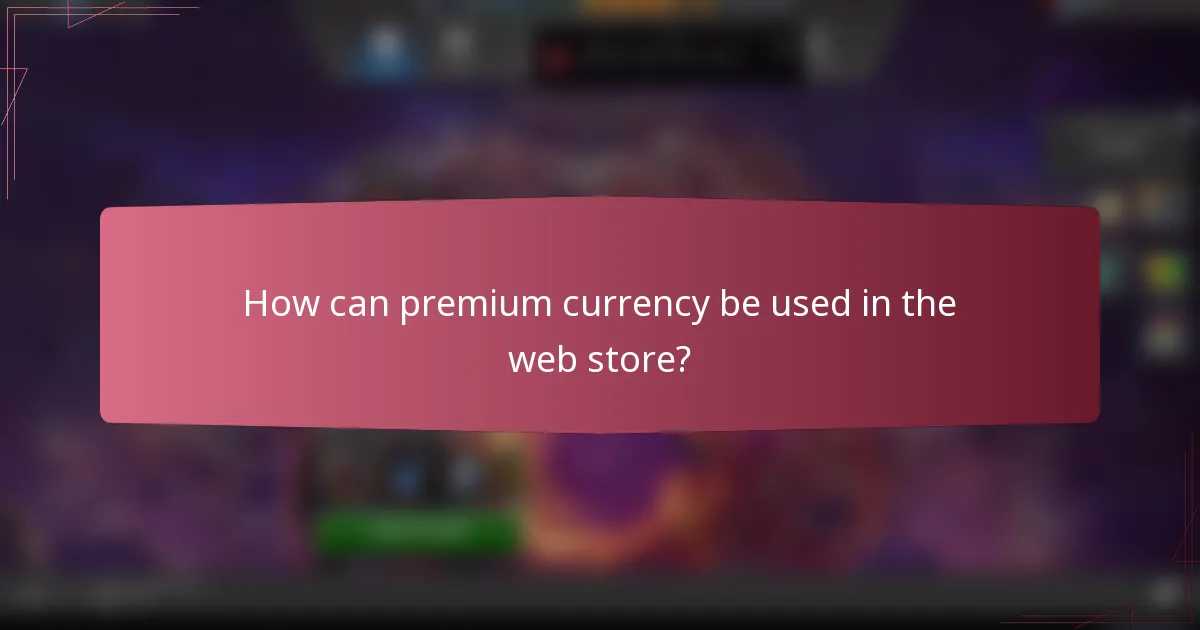 How can premium currency be used in the web store?