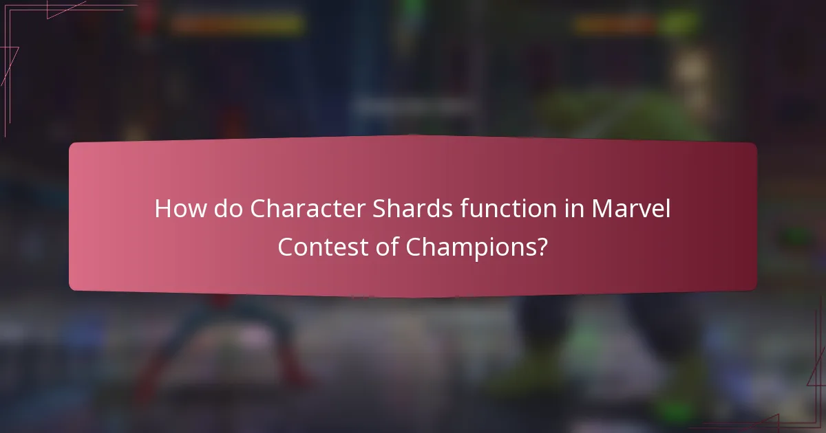How do Character Shards function in Marvel Contest of Champions?