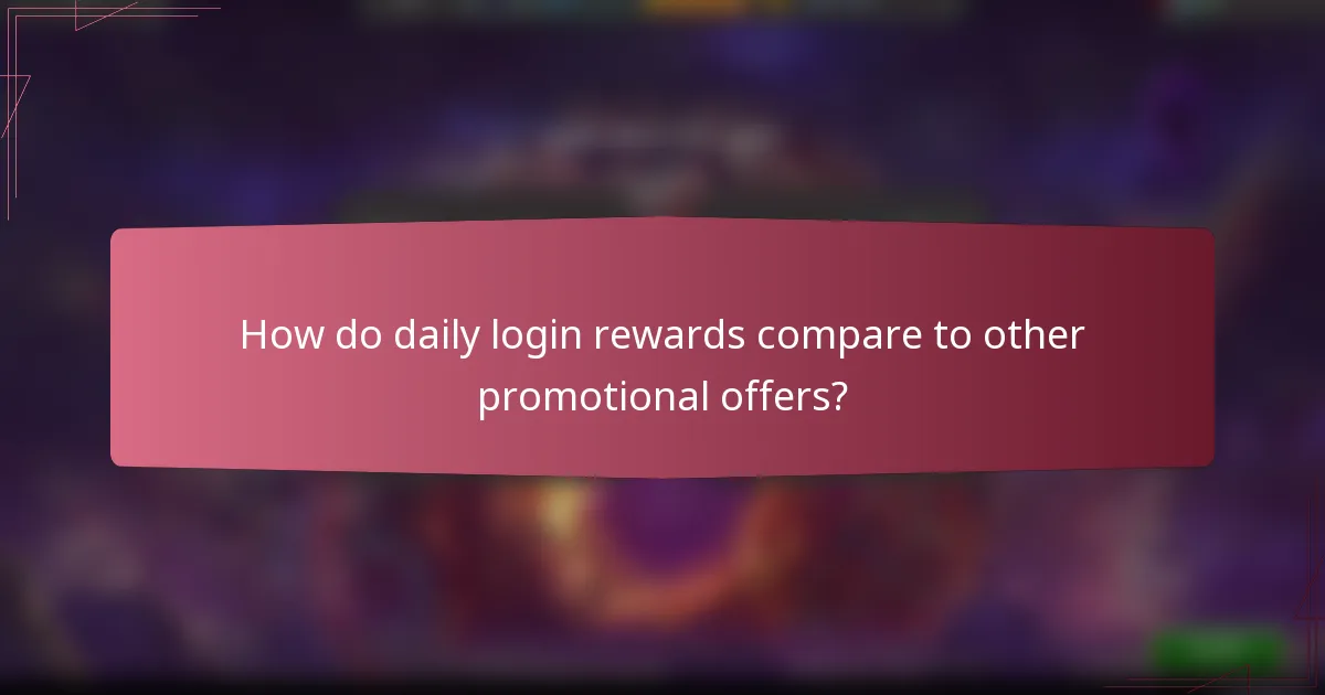How do daily login rewards compare to other promotional offers?