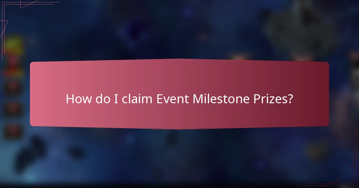 How do I claim Event Milestone Prizes?