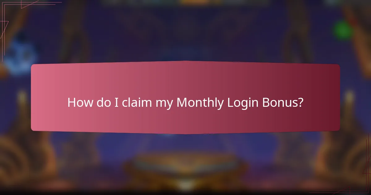 How do I claim my Monthly Login Bonus?