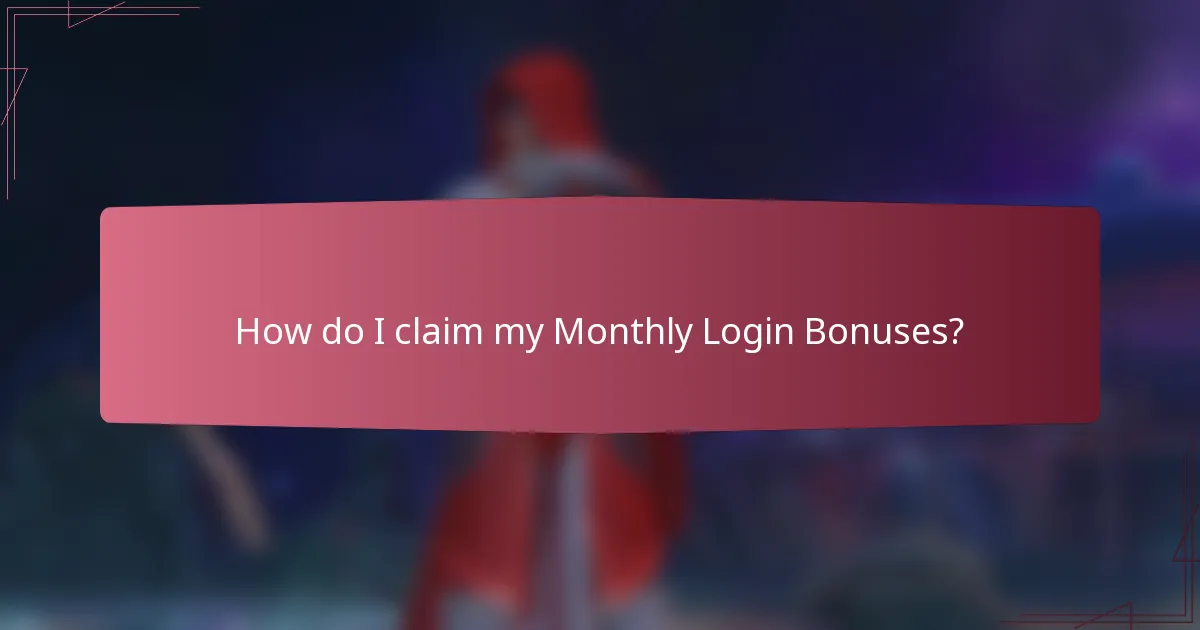 How do I claim my Monthly Login Bonuses?