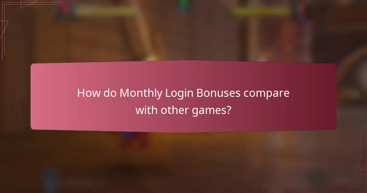 How do Monthly Login Bonuses compare with other games?