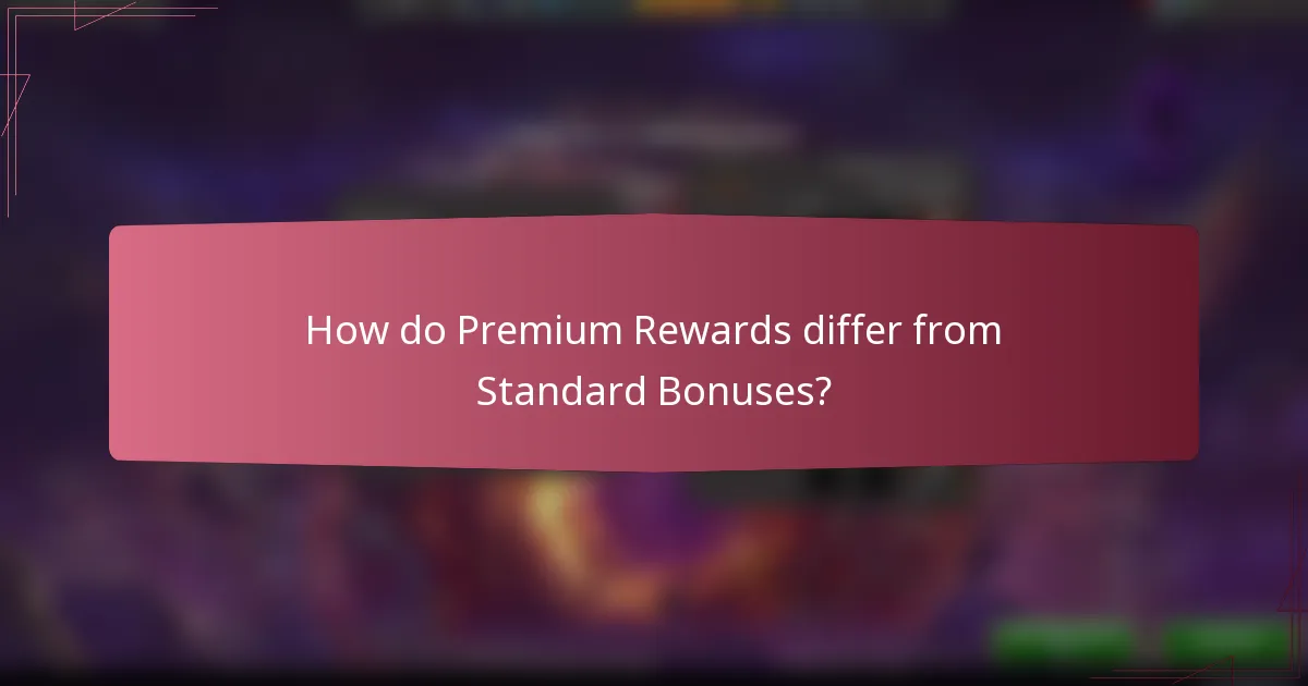 How do Premium Rewards differ from Standard Bonuses?