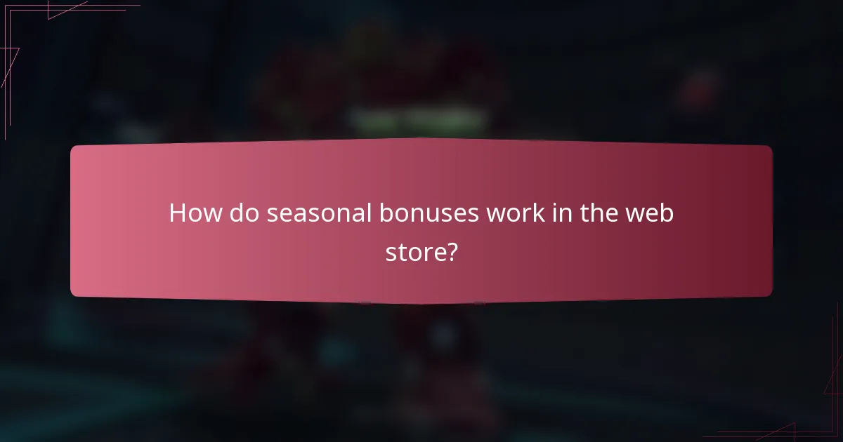 How do seasonal bonuses work in the web store?