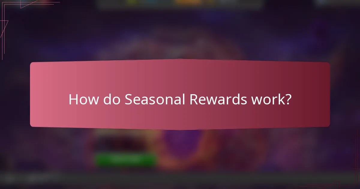How do Seasonal Rewards work?