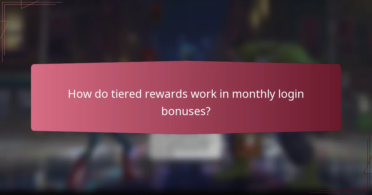How do tiered rewards work in monthly login bonuses?