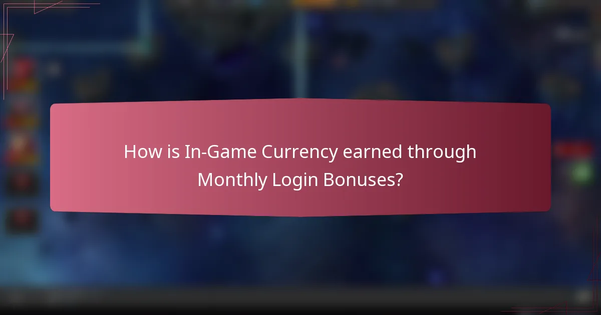 How is In-Game Currency earned through Monthly Login Bonuses?