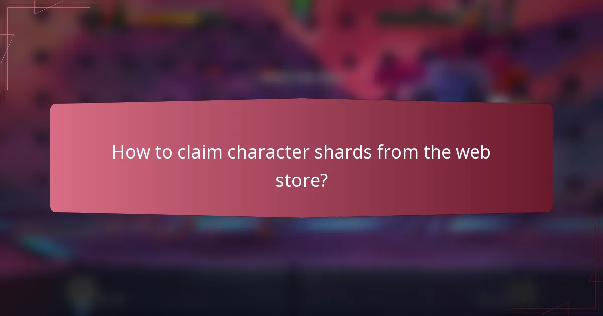 How to claim character shards from the web store?