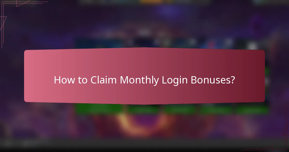 How to claim Monthly Login Bonuses?