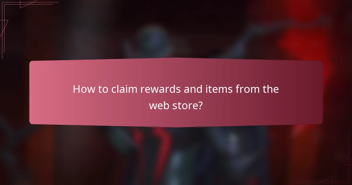 How to claim rewards and items from the web store?