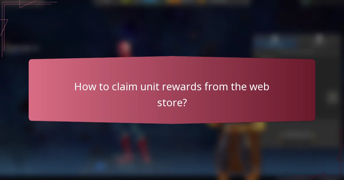 How to claim unit rewards from the web store?