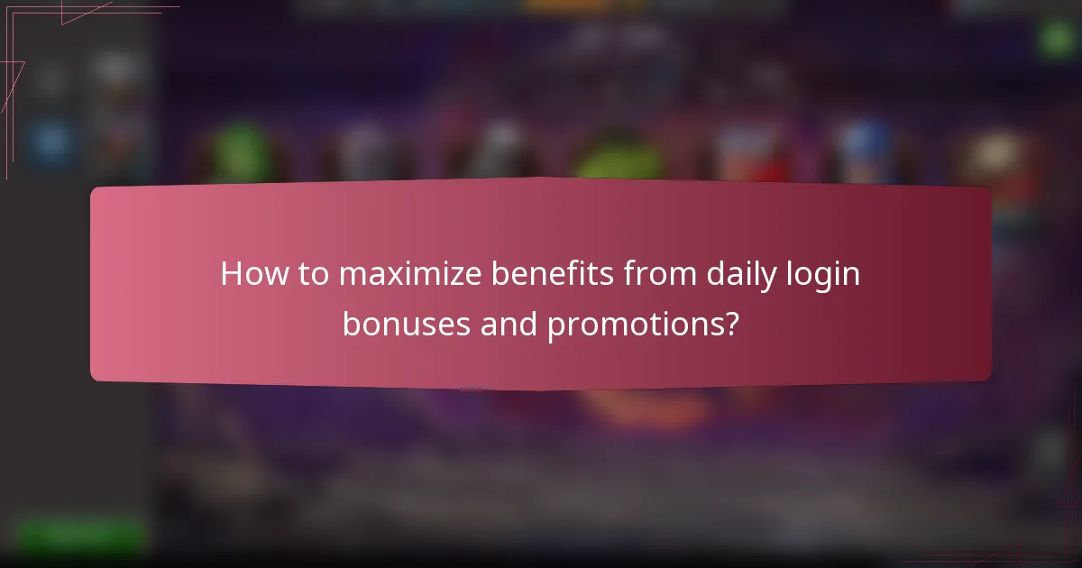 How to maximize benefits from daily login bonuses and promotions?