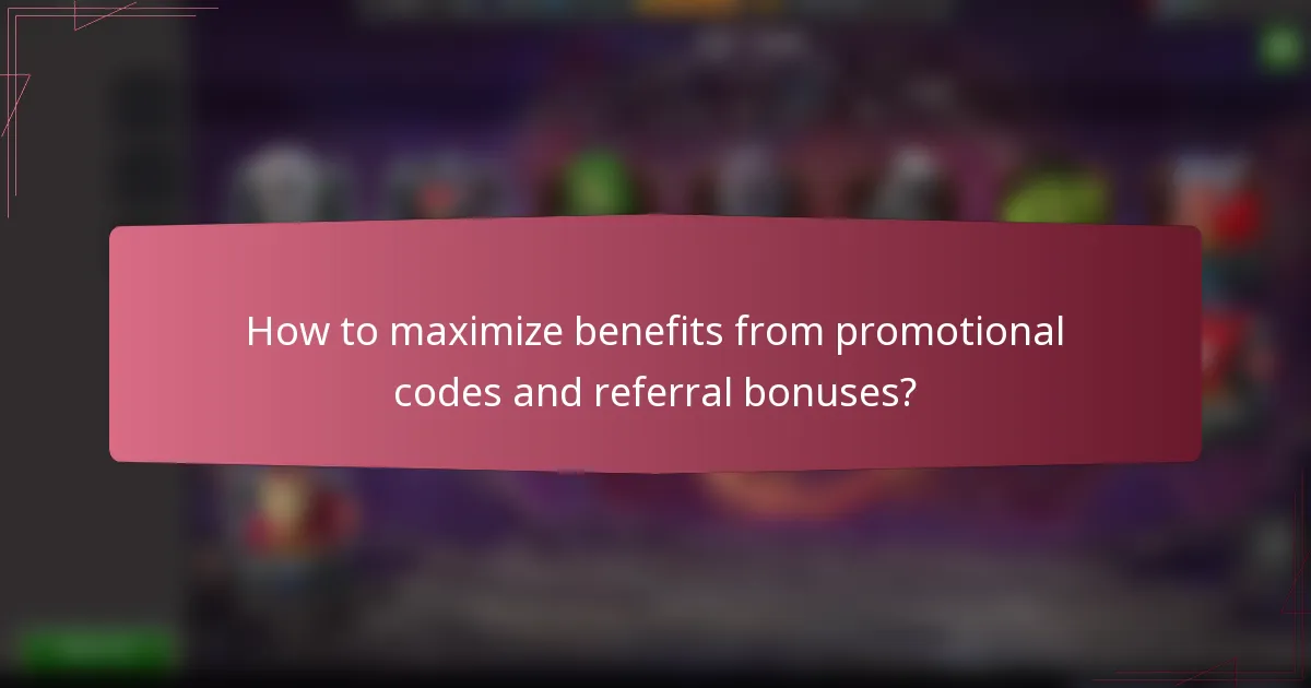 How to maximize benefits from promotional codes and referral bonuses?