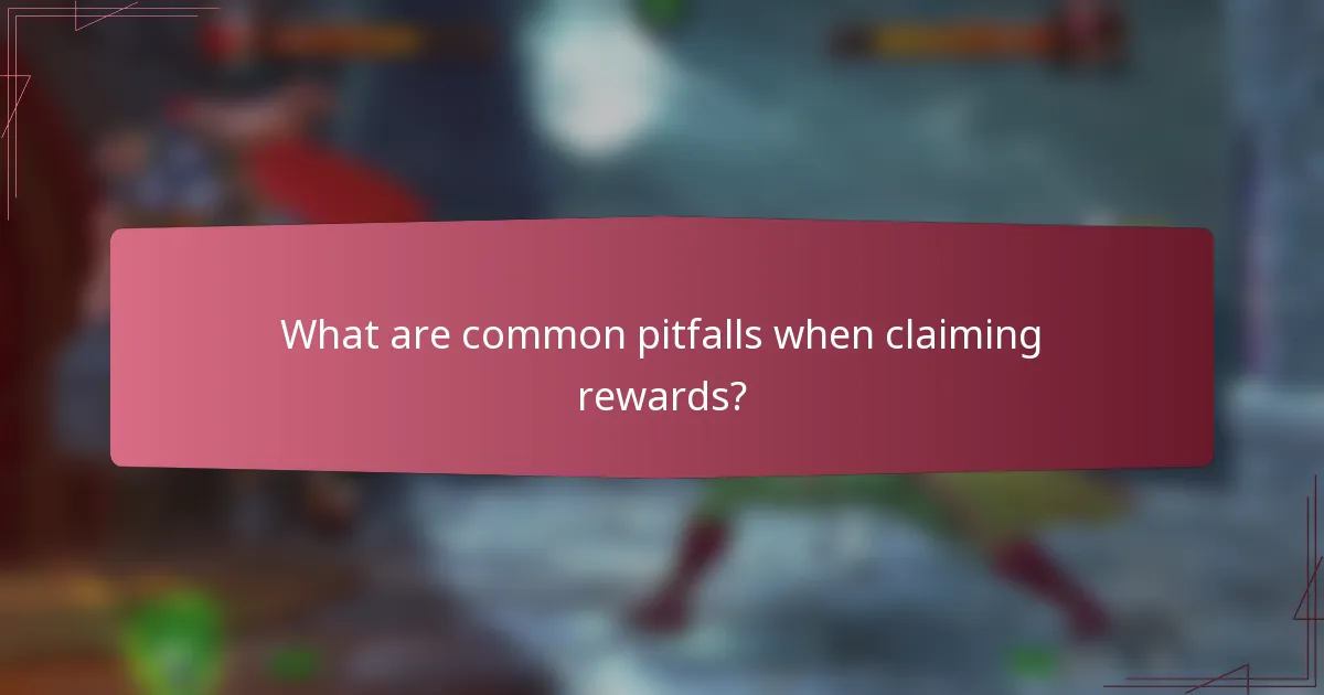 What are common pitfalls when claiming rewards?