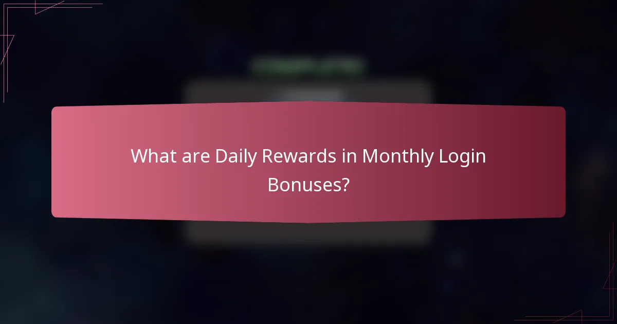What are Daily Rewards in Monthly Login Bonuses?