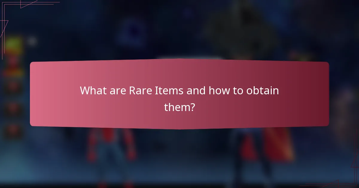 What are Rare Items and how to obtain them?