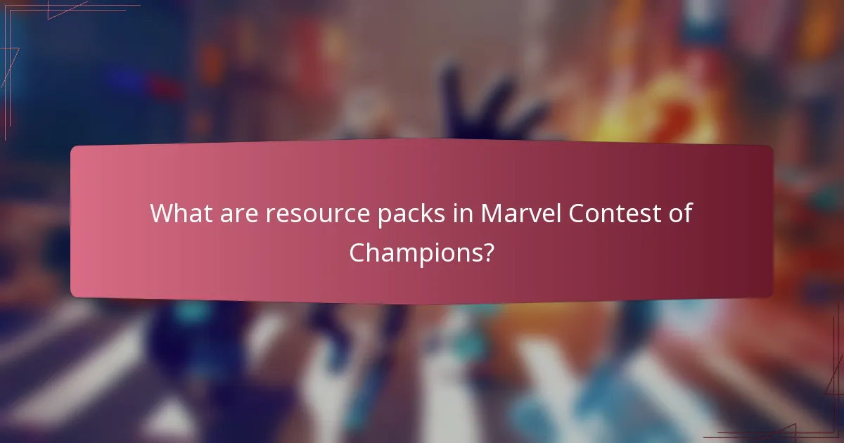 What are resource packs in Marvel Contest of Champions?