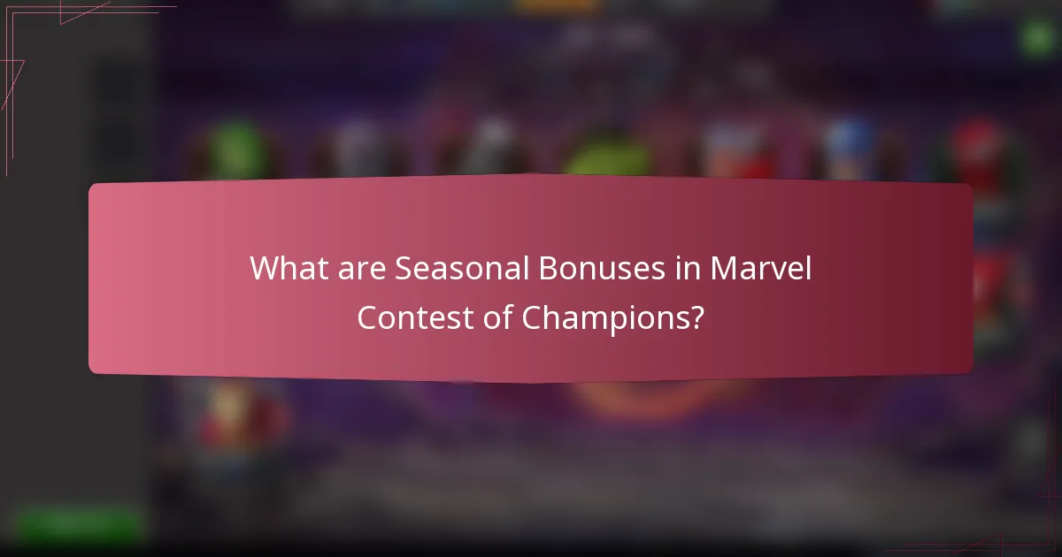 What are Seasonal Bonuses in Marvel Contest of Champions?