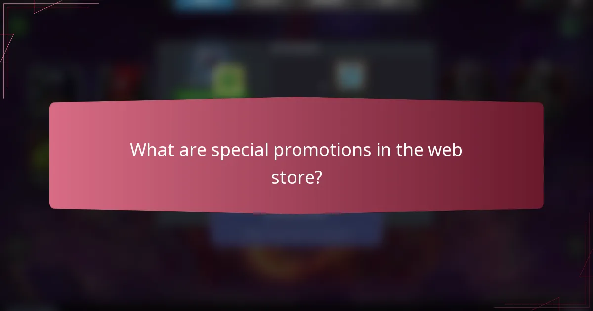 What are special promotions in the web store?