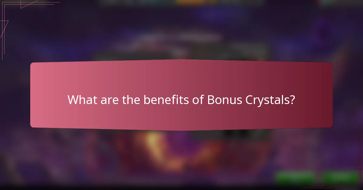 What are the benefits of Bonus Crystals?