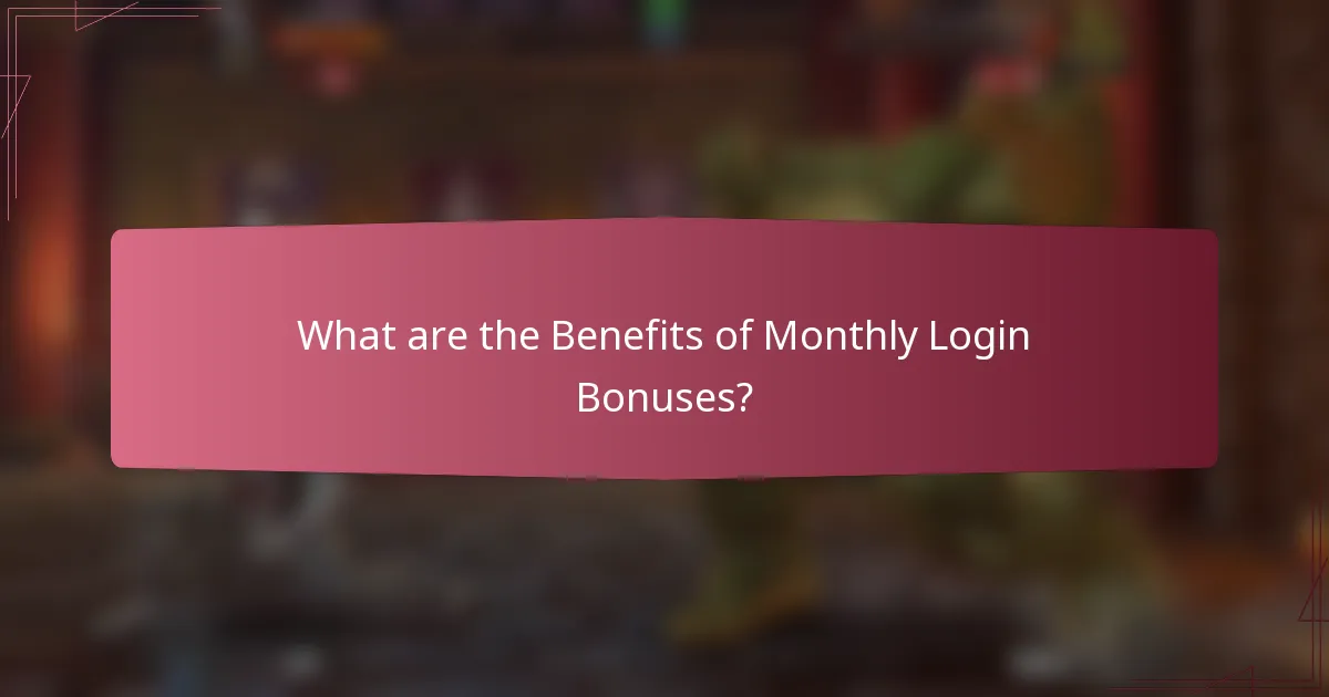 What are the Benefits of Monthly Login Bonuses?