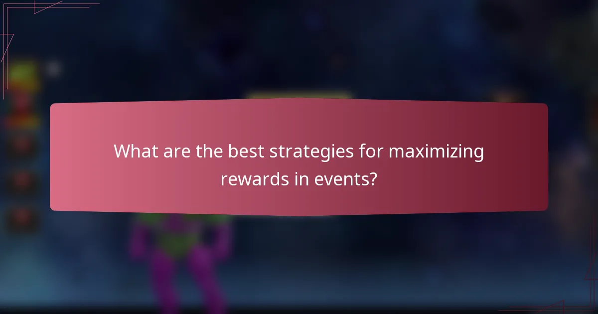 What are the best strategies for maximizing rewards in events?