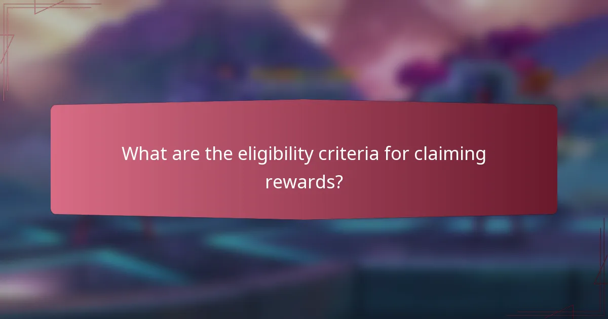 What are the eligibility criteria for claiming rewards?