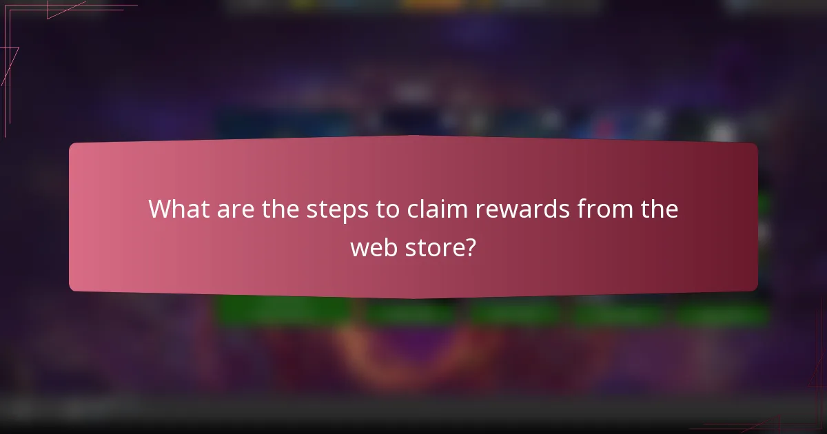 What are the steps to claim rewards from the web store?