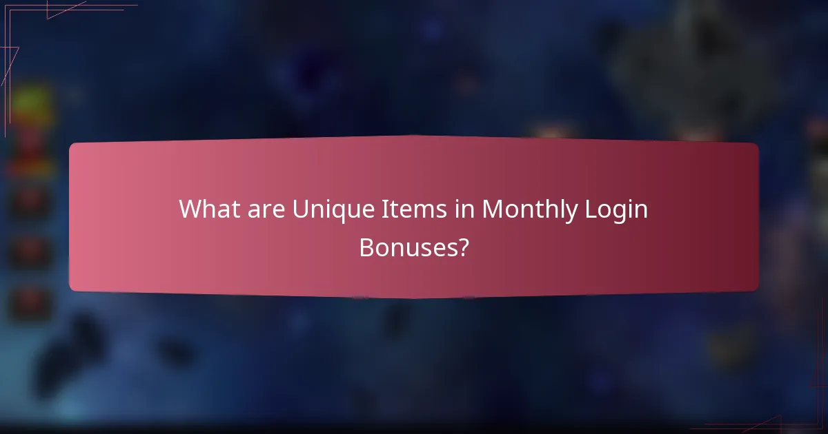 What are Unique Items in Monthly Login Bonuses?