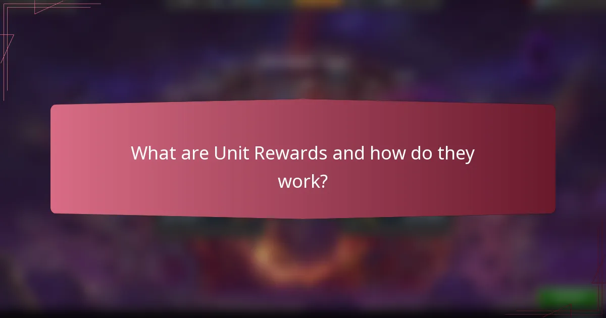 What are Unit Rewards and how do they work?