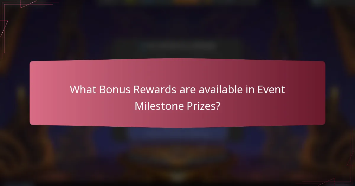 What Bonus Rewards are available in Event Milestone Prizes?