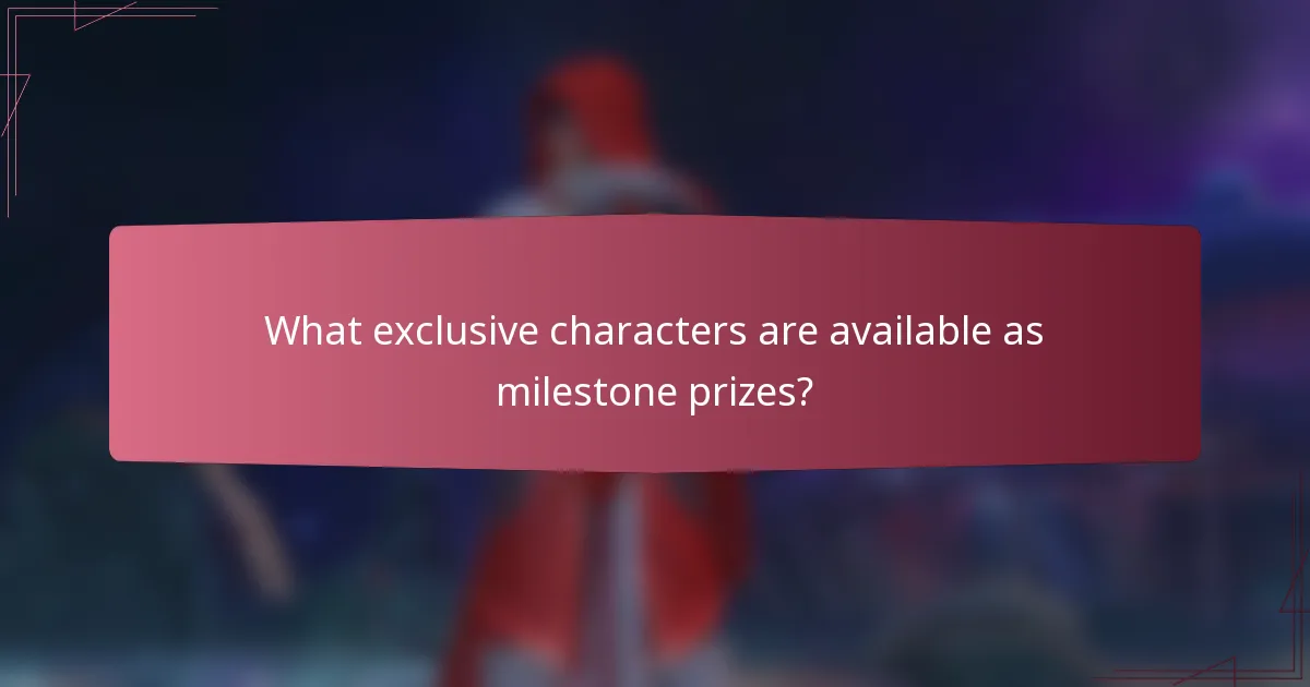 What exclusive characters are available as milestone prizes?