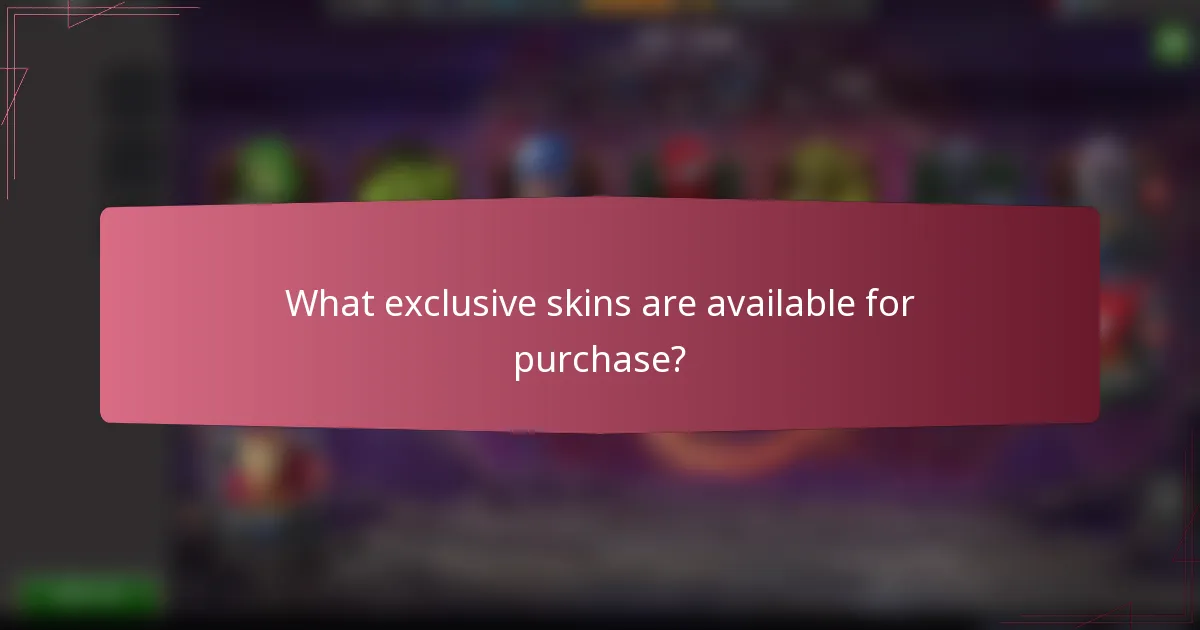What exclusive skins are available for purchase?