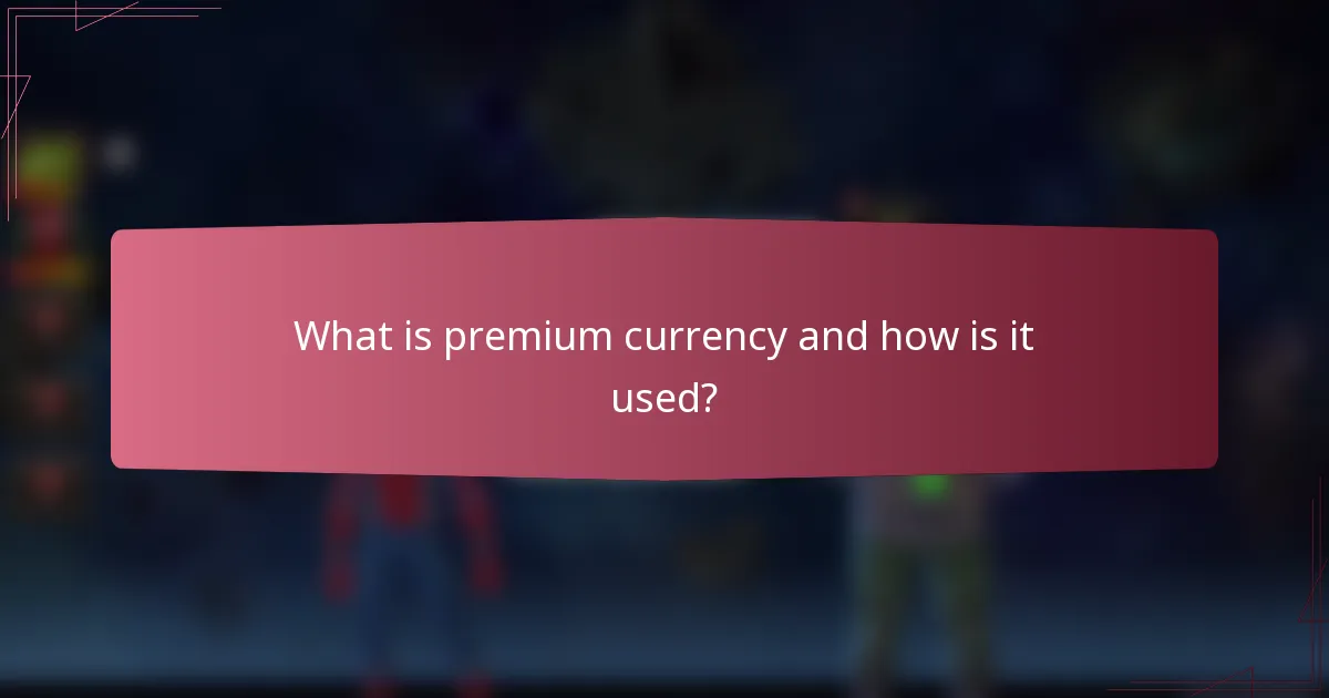 What is premium currency and how is it used?