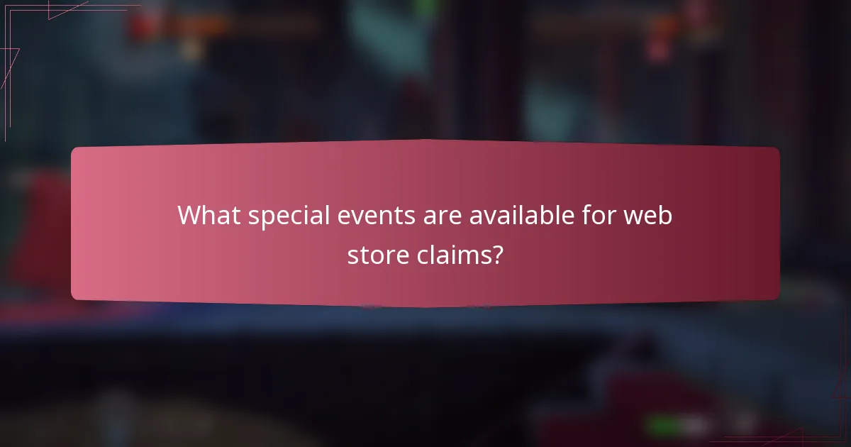 What special events are available for web store claims?