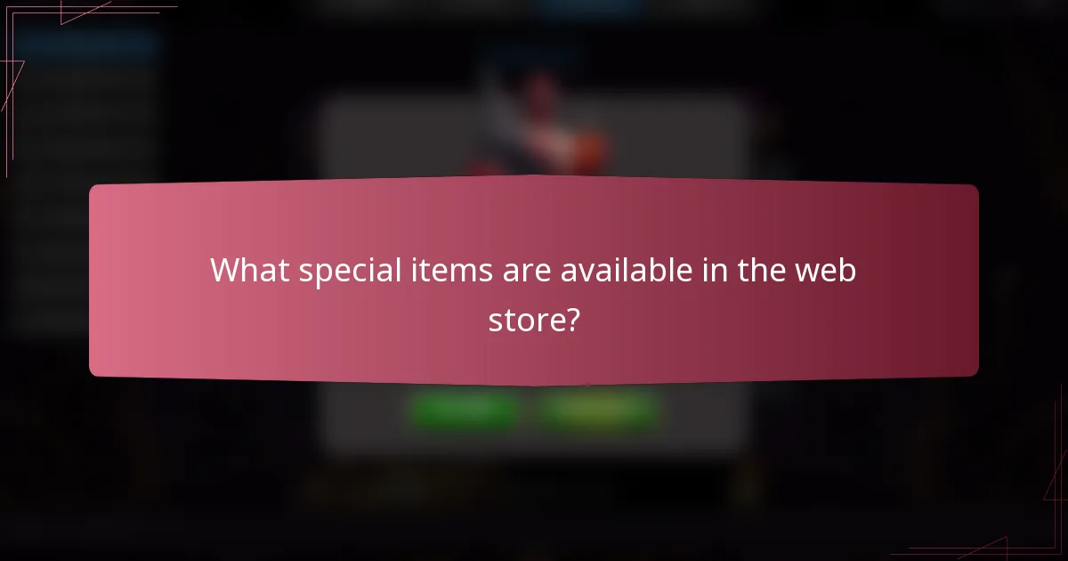 What special items are available in the web store?