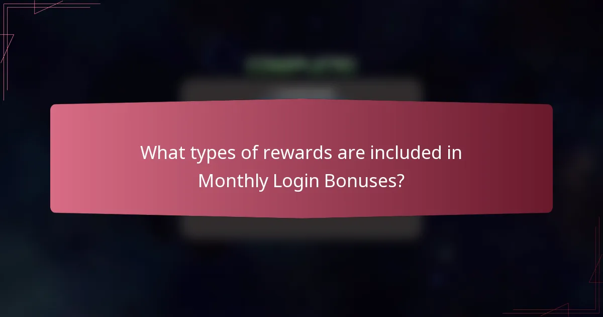 What types of rewards are included in Monthly Login Bonuses?