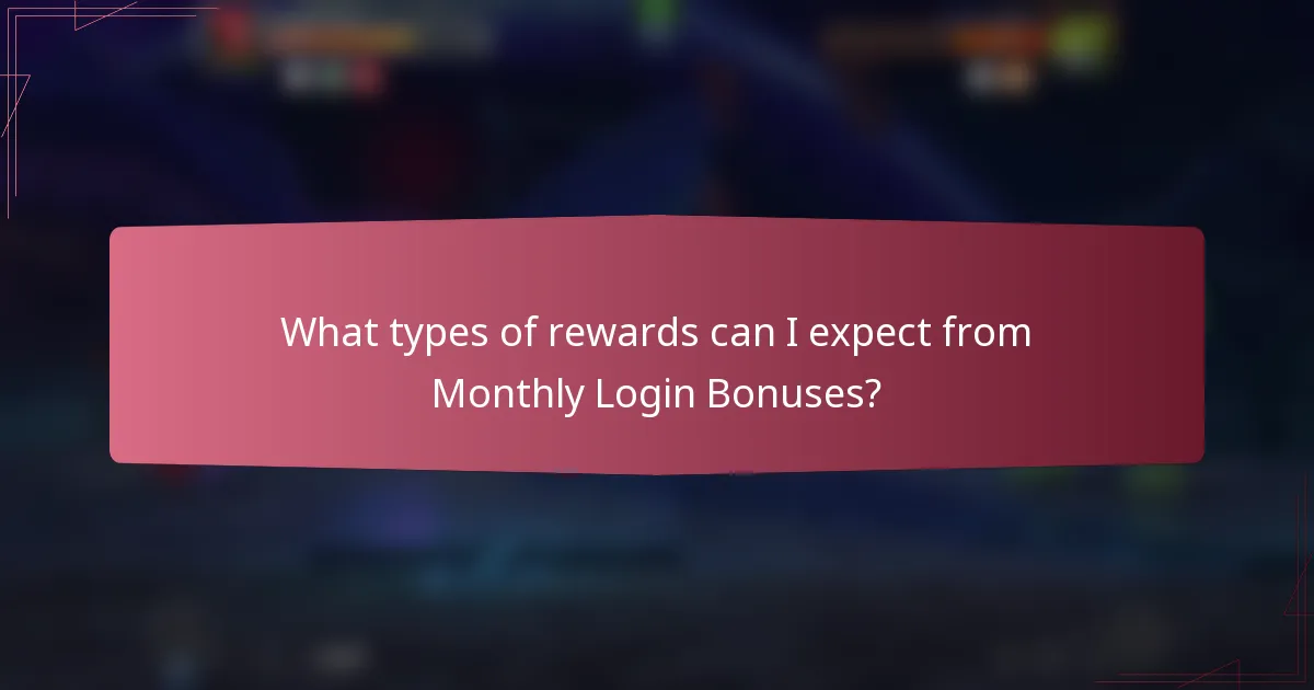 What types of rewards can I expect from Monthly Login Bonuses?