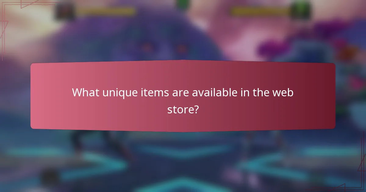 What unique items are available in the web store?
