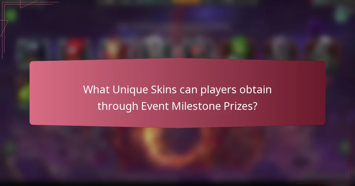 What Unique Skins can players obtain through Event Milestone Prizes?