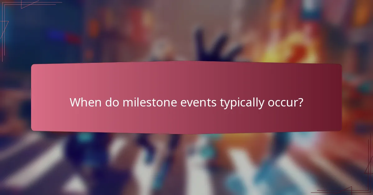 When do milestone events typically occur?
