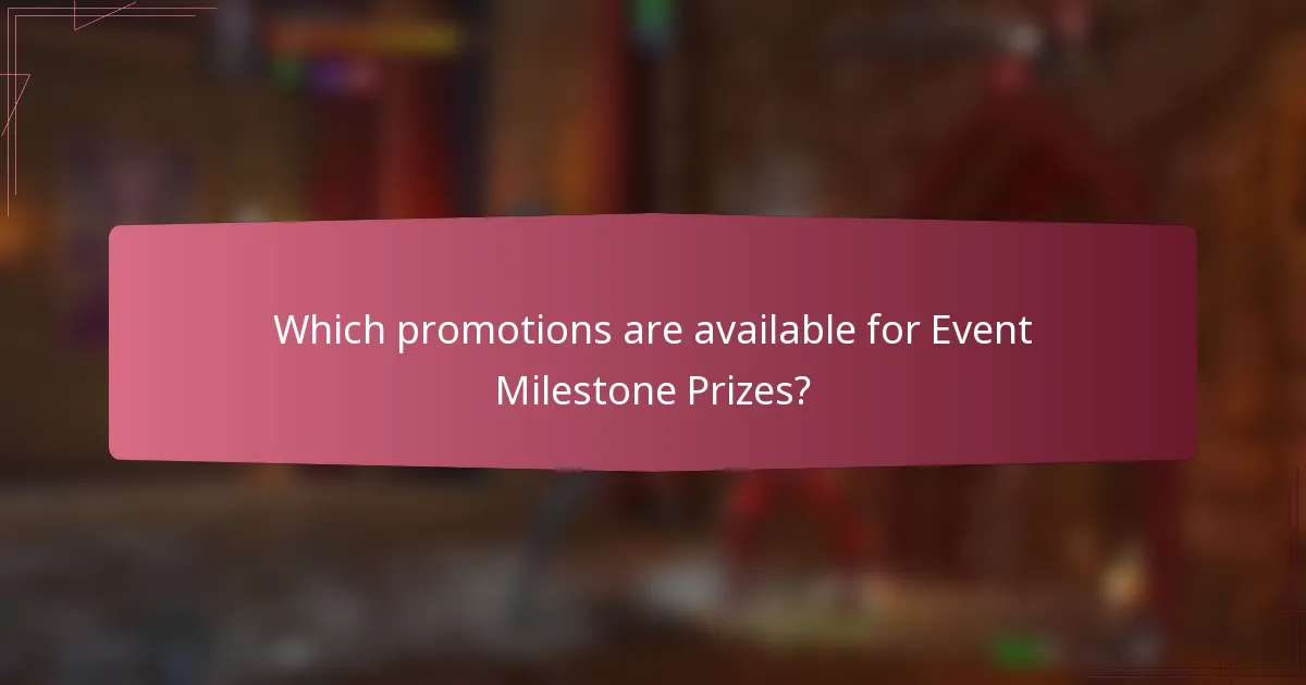 Which promotions are available for Event Milestone Prizes?